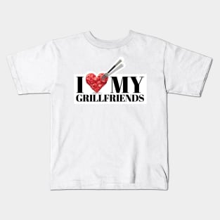 I love my grillfriends. Bbq, meat and friends! And I love my girlfriends too! Kids T-Shirt